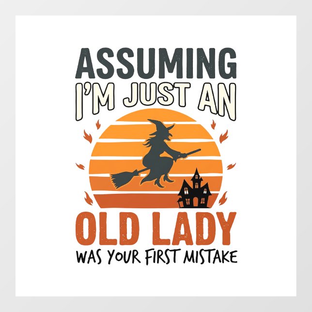 Assuming I'm Just an Old Lady Witch Halloween Desi (Sheet)