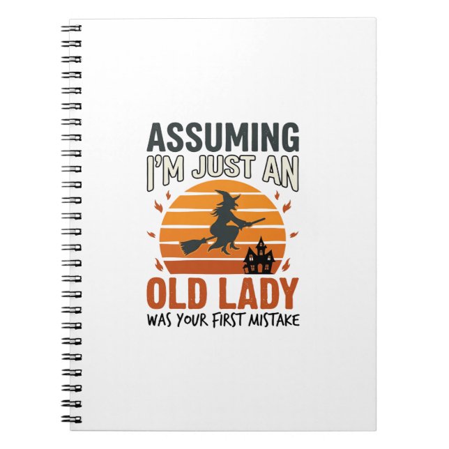 Assuming I'm Just an Old Lady Witch Halloween Desi Notebook (Front)