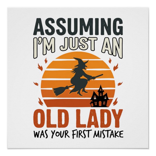 Assuming I'm Just an Old Lady Witch Halloween Desi Poster (Front)