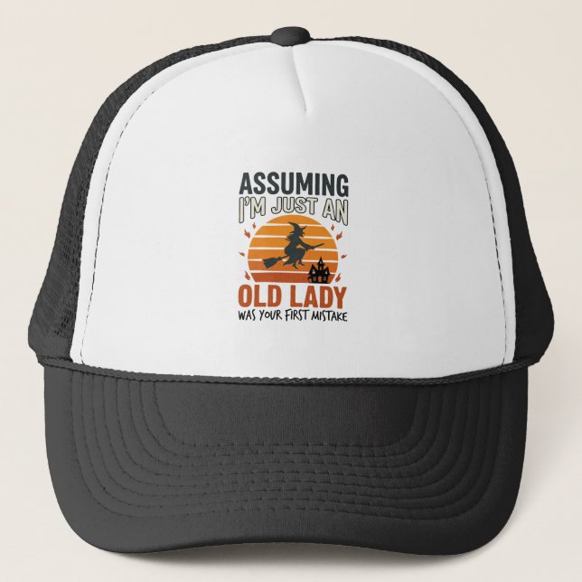 Assuming I'm Just an Old Lady Witch Halloween Desi Trucker Hat (Front)