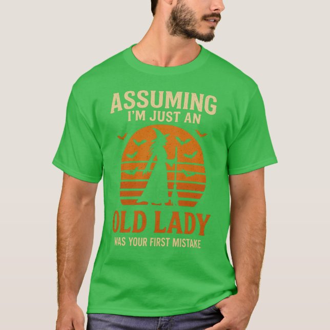 Assuming I'm Just an Old Lady Witch T-Shirt (Front)