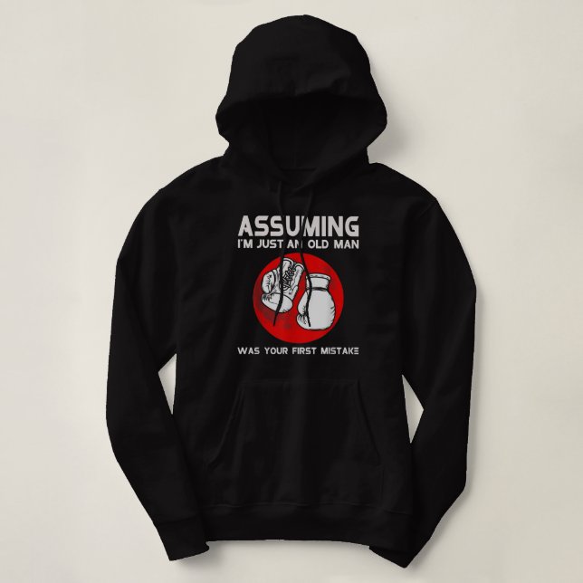 Assuming I'm Just An Old Man Was Your First Mistak Hoodie (Design Front)