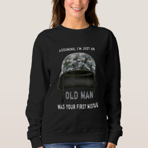 Assuming I'm Just An Old Man Was Your First Mistak Sweatshirt