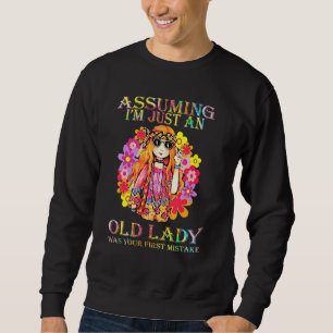 Assuming Iu2019m Just An Old Lady Was Your First M Sweatshirt