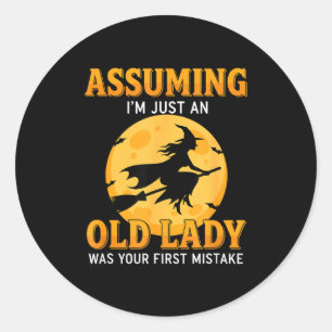Assuming m an old lady was first mistake funny classic round sticker