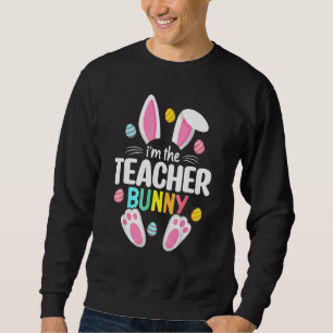 Aster Teacher Bunny Ears Teacher Life Easter Day E Sweatshirt
