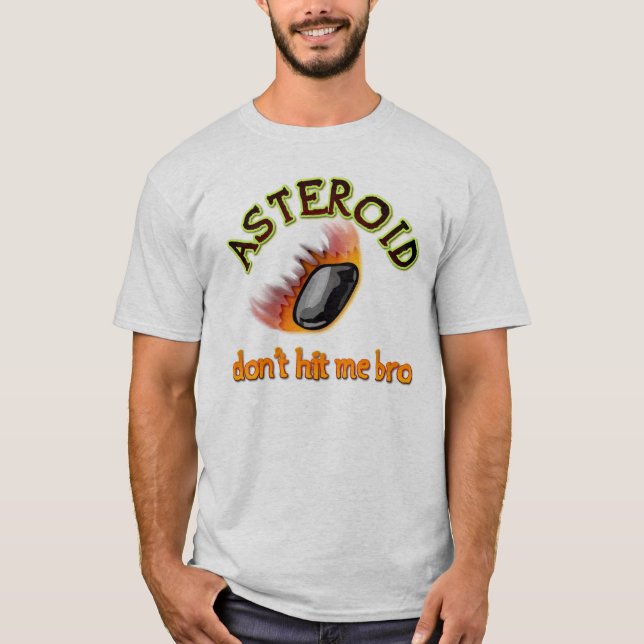 Asteroid: don't hit me bro T-Shirt (Front)