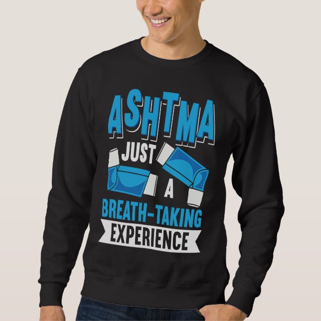 Asthma Awareness Inhaler Sarcasm Copd Breathing Re Sweatshirt (Front)