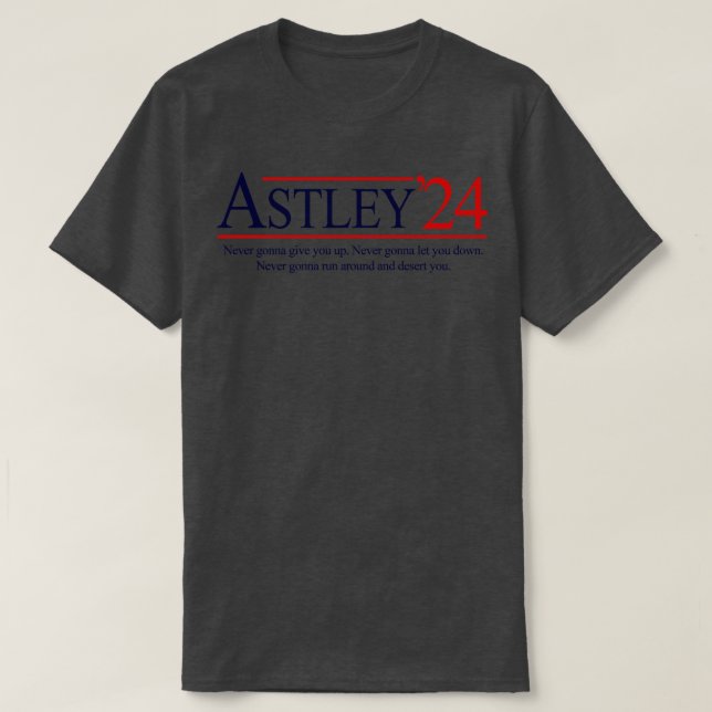 Astley 2024 for President T-Shirt (Design Front)