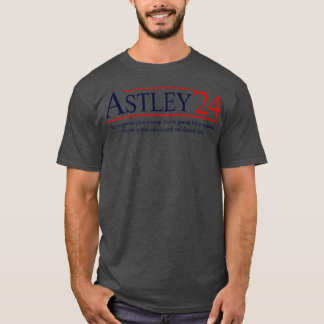 Astley 2024 for President T-Shirt