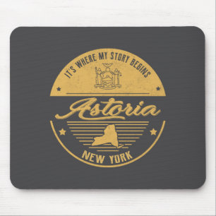 Astoria New York Its Where My Story Begins  Mouse Pad
