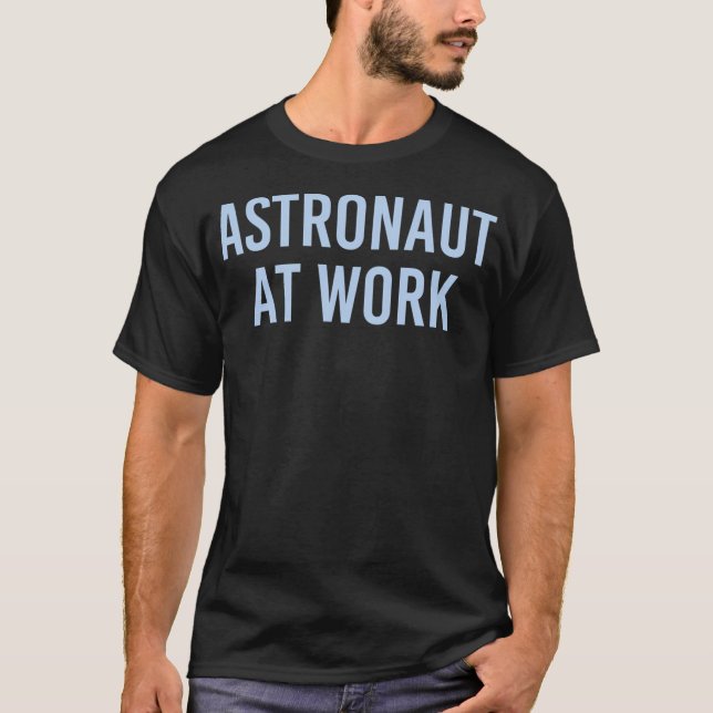 Astronaut At Work - Blue T-Shirt (Front)