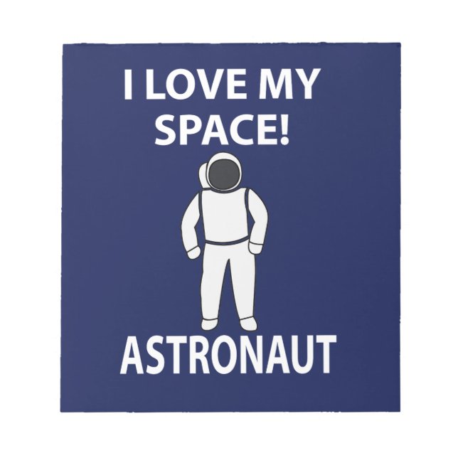 Astronaut I Love My Space Astronaut Notepad (Front)