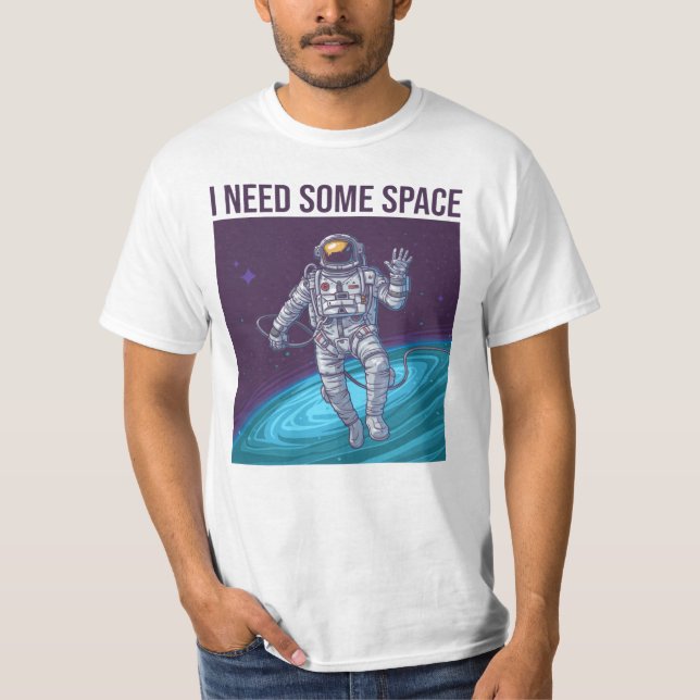 Astronaut I Need Some Space T-Shirt (Front)