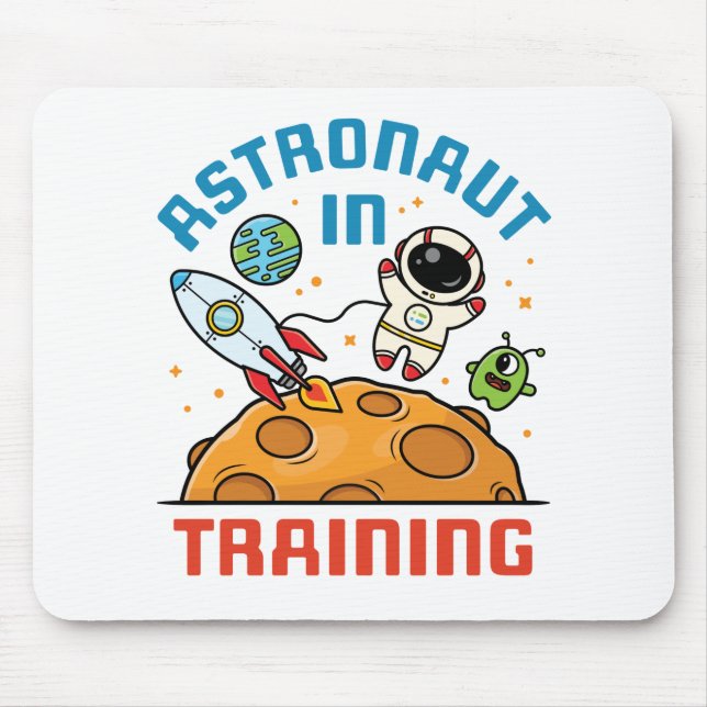 Astronaut in Training Cute Future Astronaut Space Mouse Pad (Front)