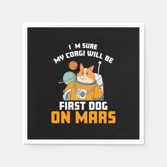 Astronaut Is Sure My Corgi Will Be First Dog Napkin (Front)