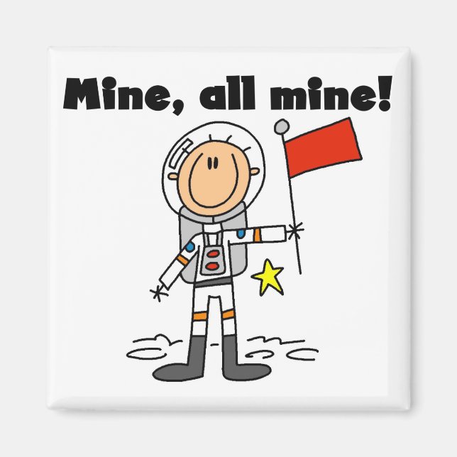 Astronaut Mine All Mine t-shirts and gifts Magnet (Front)