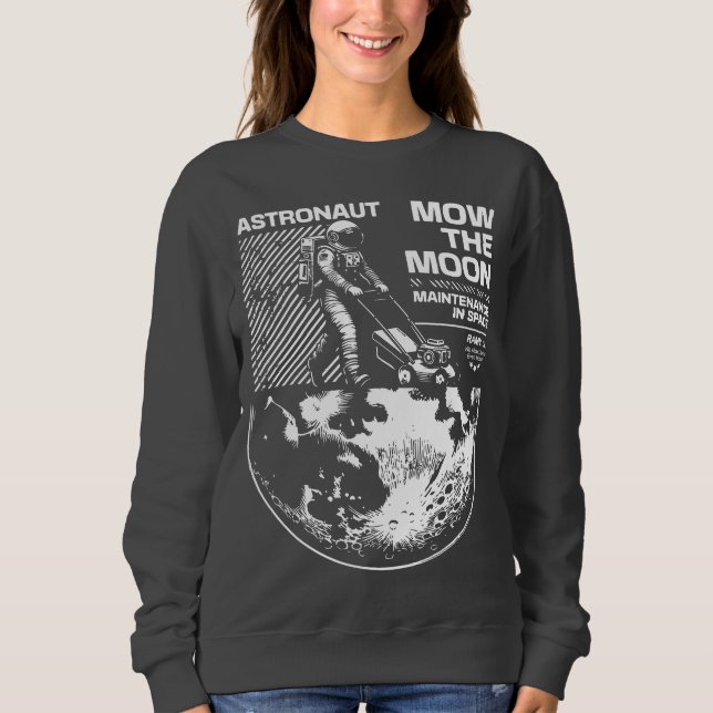 Astronaut Mows the Moon – Funny Space Maintenance Sweatshirt (Front)