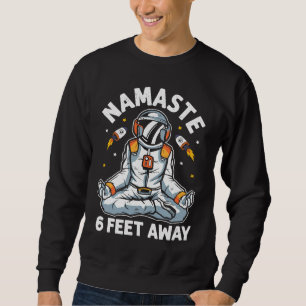 Astronaut Namaste Stay 6 Feet Away  Yoga Workout Sweatshirt