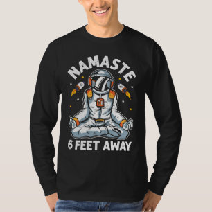 Astronaut Namaste Stay 6 Feet Away  Yoga Workout T-Shirt