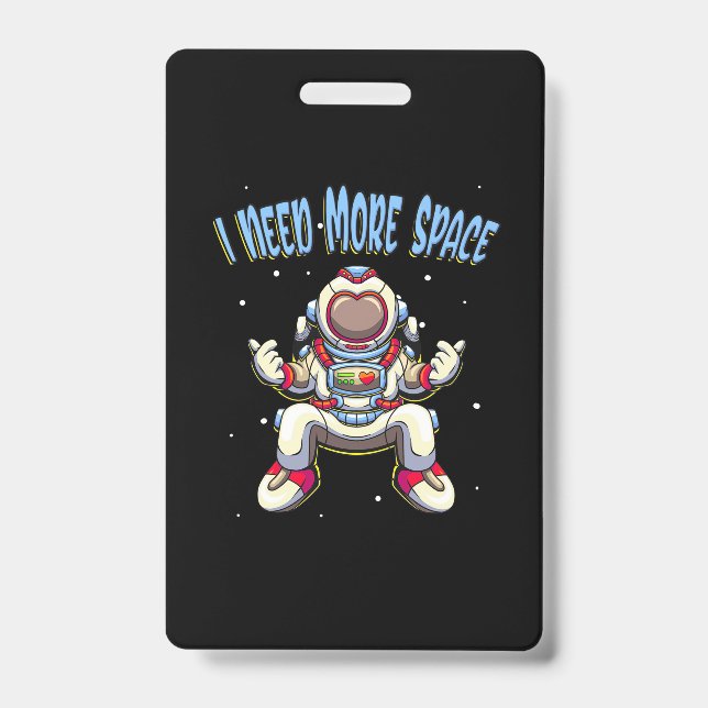 Astronaut Need More Space ID Badge (Front)