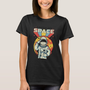 Astronaut Need Space Science Mars Galaxy Moon Star T-Shirt