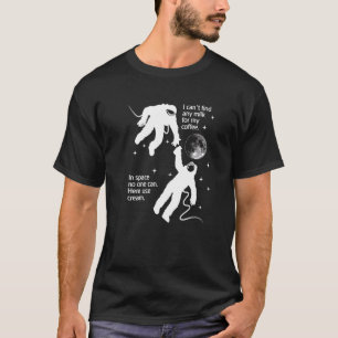 Astronaut Needs Cream For His Coffee  Satire Parod T-Shirt