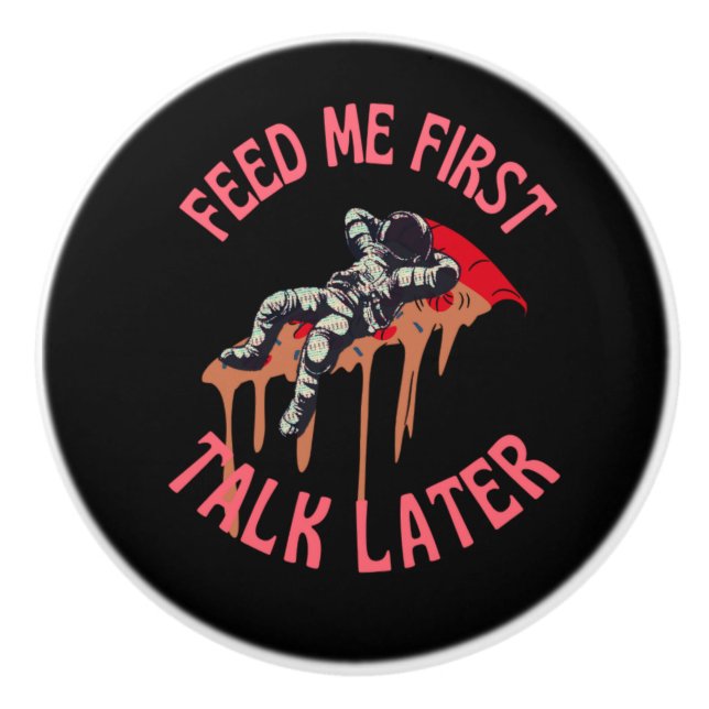 Astronaut Pizza Funny  Ceramic Knob (Front)