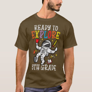 Astronaut Ready To Eplore 5th Grade Fifth First Da T-Shirt