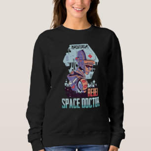 Astronaut Rebel Space Doctor Futuristic Robot A Sweatshirt