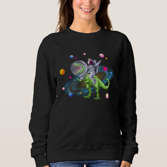 Astronaut Riding Space Rex Dinosaur Solar System F Sweatshirt (Front)