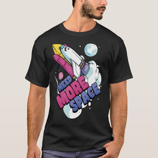 Astronaut Space Galaxy Explorer I Need More Space T-Shirt (Front)