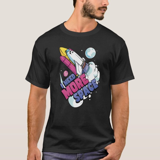 Astronaut Space Galaxy Explorer I Need More Space T-Shirt (Front)