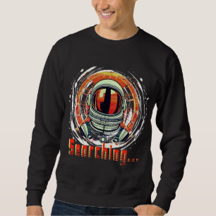 Astronaut Space Lovers Sweatshirt – Searching…