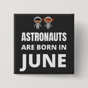 Astronauts are born in June 15 Cm Square Badge