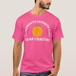 Astronauts Favourite Ride Solar Coaster Funny Ast T-Shirt