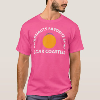 Astronauts Favourite Ride Solar Coaster Funny Astr T-Shirt