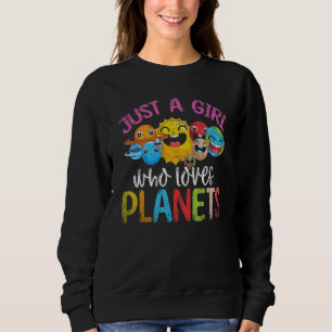 Astronomer Just A Girl Who Loves Planets Science A Sweatshirt