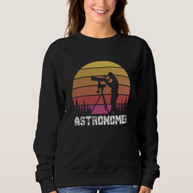 Astronomer Telescope Astronomy Science Planets  1 Sweatshirt (Front)