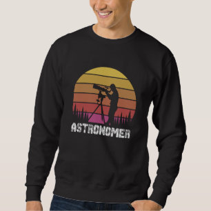 Astronomer Telescope Astronomy Science Planets 1 Sweatshirt
