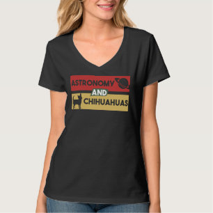 Astronomy And Chihuahuas T-Shirt