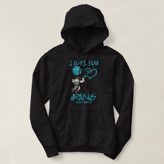 Astronomy Lover I Love You To Uranus And Back Astr Hoodie (Design Front)