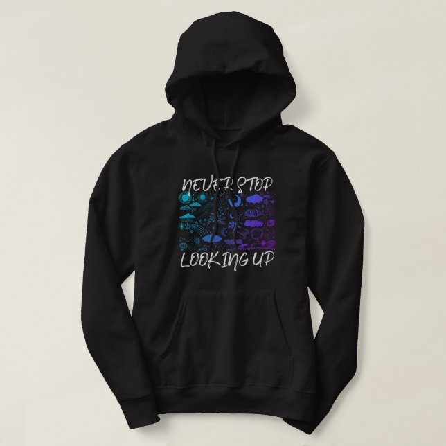 Astronomy Lover Never Stop Looking Up Astronomy Hoodie (Design Front)