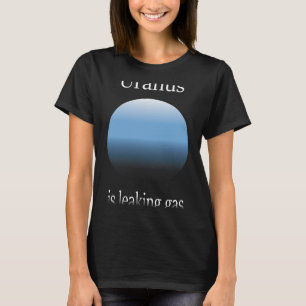 Astronomy Lover Uranus Is Leaking Gas Funny Astron T-Shirt