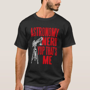 Astronomy Nerd Yup That's Me Retro     Present T-Shirt
