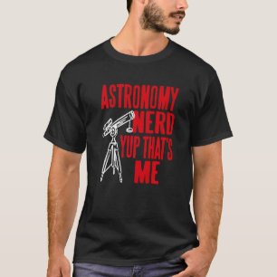 Astronomy Nerd Yup That's Me Retro   Present T-Shirt