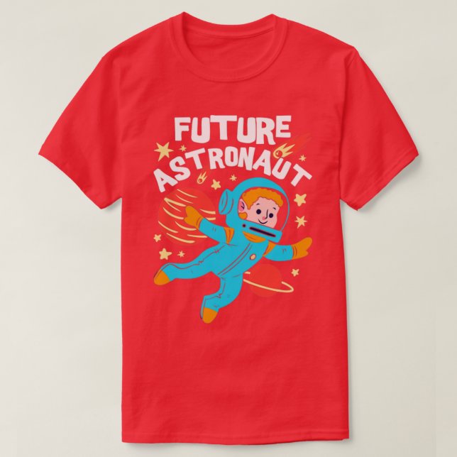 Astronomy Space Science Universe Future Astronaut T-Shirt (Design Front)