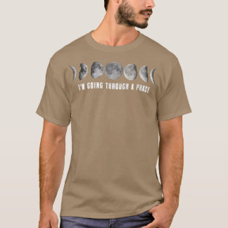 Astronomy Teacher ScienceGoing Through A Phase  T-Shirt