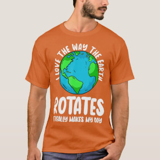 Astrophysicist Earth Rotation Astronomer Lover T-Shirt