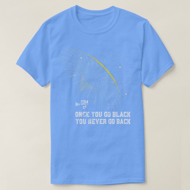 Astrophysics Blackhole Pun Physics T-Shirt (Design Front)